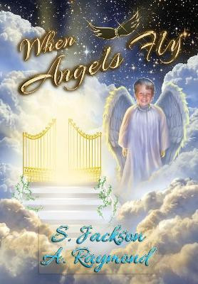 When Angels Fly by S Jackson 9781947867543