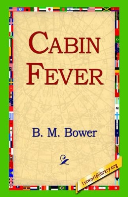Cabin Fever by B M Bower 9781421810119