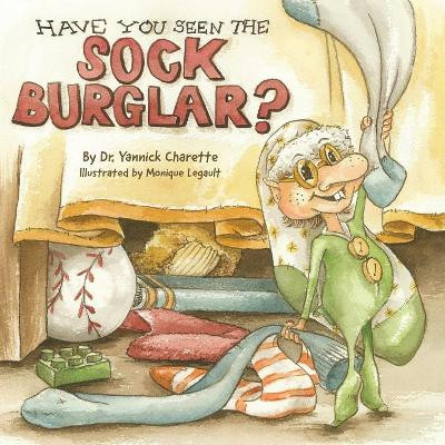 Have You Seen the Sock Burglar? by Dr Yannick Charette 9781773029177