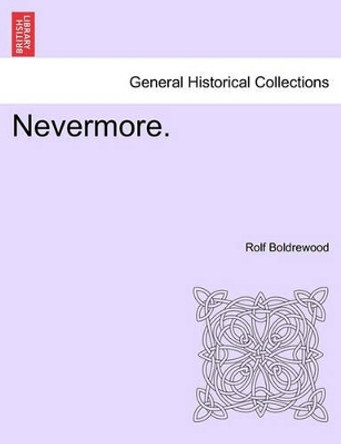 Nevermore. by Rolf Boldrewood 9781241409302