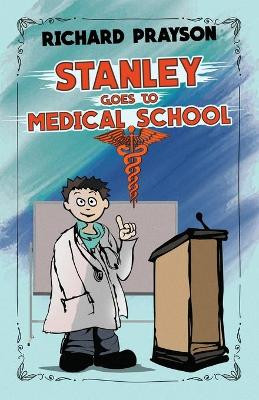 Stanley Goes to Medical School by Richard Prayson 9781662902048