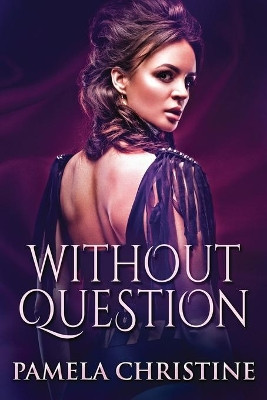 Without Question by Pamela Christine 9784867509104