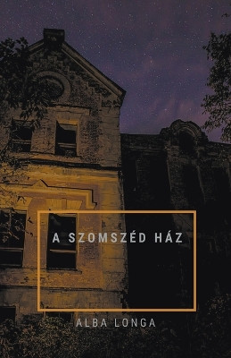 A szomszéd ház by Alba Longa 9798224779260