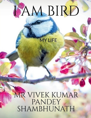 I Am Bird by MR Vivek 9781636330754