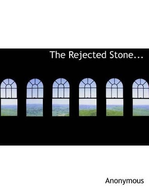 The Rejected Stone... by Anonymous 9781115387965