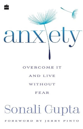 Anxiety: Overcome It and Live without Fear by Sonali Gupta 9789353576585