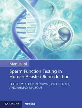 Manual of Sperm Function Testing in Human Assisted Reproduction by Ashok Agarwal