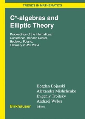 C*-algebras and Elliptic Theory by Bogdan Bojarski 9783764376864