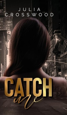 Catch Me by Julia Crosswood 9789082733778