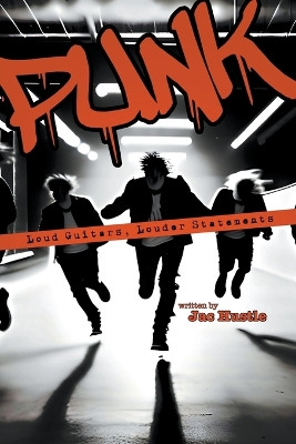 Punk: Loud Guitars, Louder Statements by Jac Hustle 9798223495031