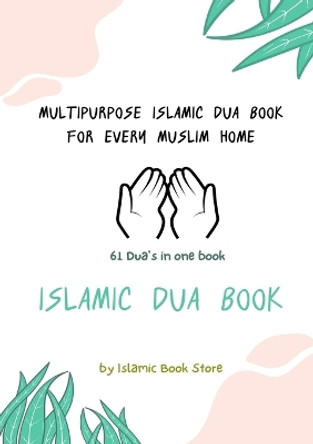Islamic Dua Book - Multipurpose Islamic Dua Book - 61 Dua's in One Book by Islamic Book Store 9784149204048