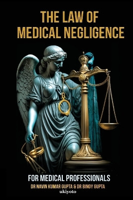 Law of Medical Negligence for Medical Professionals by Navin Kumar Gupta 9789360498665