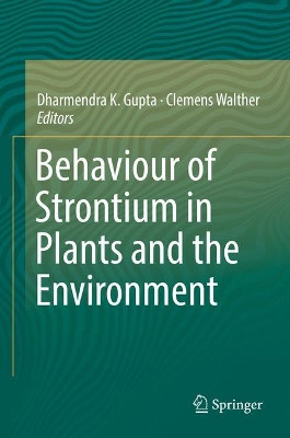 Behaviour of Strontium in Plants and the Environment by Dharmendra K. Gupta 9783319665733