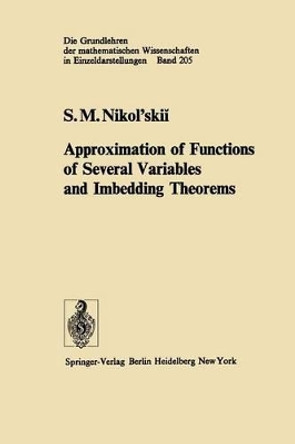 Approximation of Functions of Several Variables and Imbedding Theorems by S. M. Nikol'skii 9783642657139
