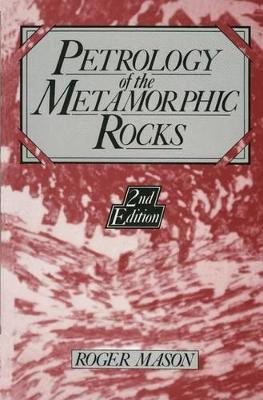 Petrology of the Metamorphic Rocks by R. Mason 9789048140015