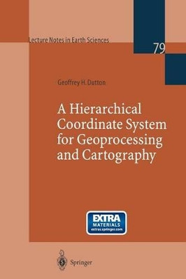 A Hierarchical Coordinate System for Geoprocessing and Cartography by Geoffrey H. Dutton 9783540649809