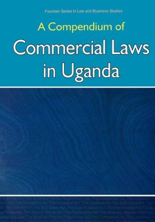 A Compendium of Commercial Laws in Uganda by Fountain Publishers 9789970023622