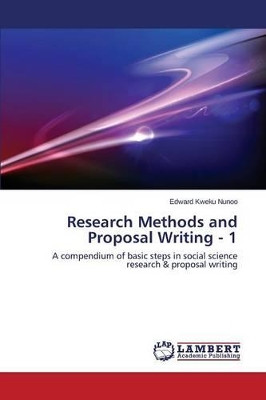 Research Methods and Proposal Writing - 1 by Nunoo Edward Kweku 9783659588389