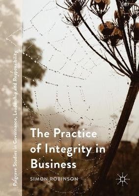 The Practice of Integrity in Business by Simon Robinson 9781137515520
