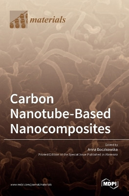 Carbon Nanotube-Based Nanocomposites by Anna Boczkowska 9783036522012