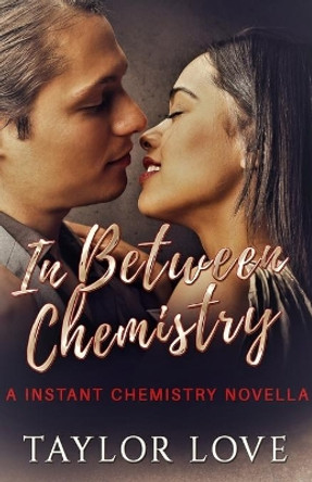 In Between Chemistry by Taylor Love 9781948383172