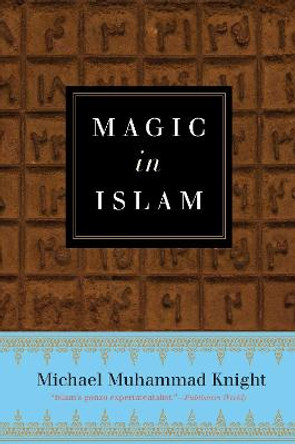Magic in Islam by Michael Muhammad Knight