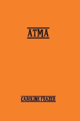 Atma: A Romance by Caroline Frazer 9781774816417