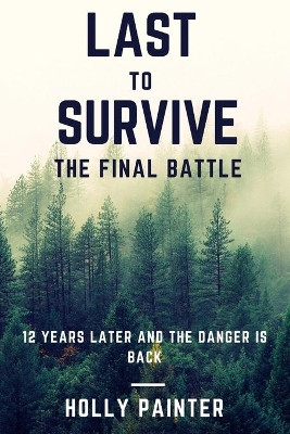 Last to survive: The Final Battle by Holly Painter 9798593703514