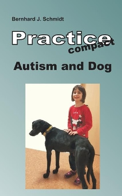 Autism and Dog by Bernhard J Schmidt 9783750419469