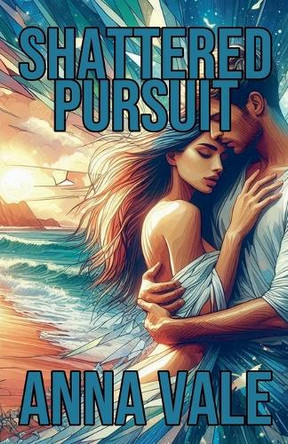 Shattered Pursuit by Anna Vale 9798227783899