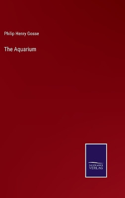 The Aquarium by Philip Henry Gosse 9783375174187