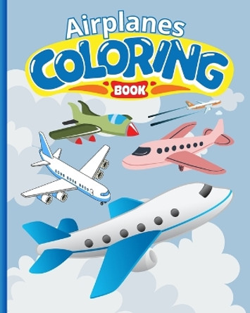 Airplanes Coloring Book For Kids: Airplane Coloring and Activity Book for Kids, Famous Airplanes Coloring Pages by Thy Nguyen 9798211020368