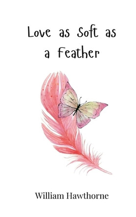 Love as Soft as a Feather by William Hawthorne 9783690816632