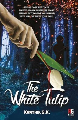 The White Tulip by Karthik S K 9788195123438