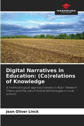 Digital Narratives in Education: (Co)relations of Knowledge by Jean Oliver Linck 9786207865864