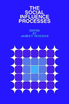 The Social Influence Processes by James T. Tedeschi