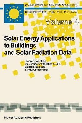 Solar Energy Applications to Buildings and Solar Radiation Data: Proceedings of the EC Contractors' Meeting held in Brussels, Belgium, 1 and 2 October 1987 by T. C. Steemers 9789401078313