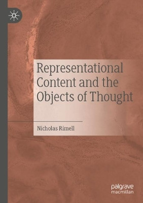 Representational Content and the Objects of Thought by Nicholas Rimell 9789811635199