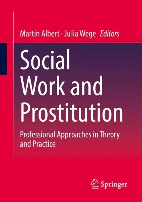 Social Work and Prostitution: Professional Approaches in Theory and Practice by Martin Albert 9783658377601