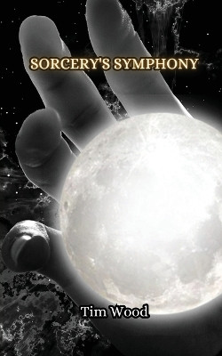 Sorcery's Symphony by Tim Wood 9789916851647