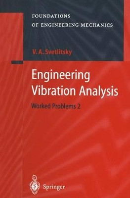 Engineering Vibration Analysis: Worked Problems 2 by Valery A. Svetlitsky 9783642058646