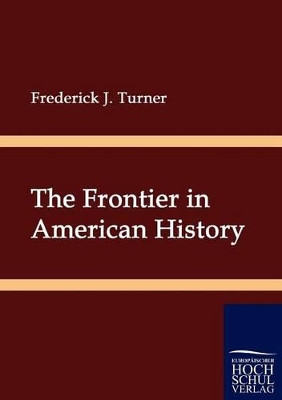 The Frontier in American History by Frederick Jackson Turner 9783867413770