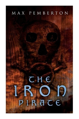 The Iron Pirate: Sea Adventure Novel by Max Pemberton 9788027340408
