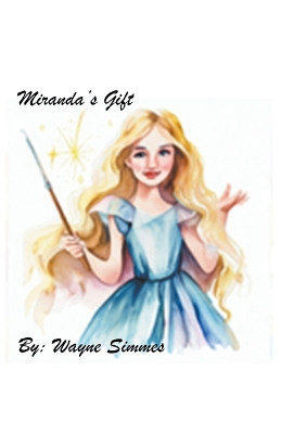 Miranda's Gift by Wayne Simmes 9798224437047