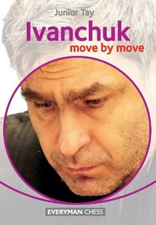 Ivanchuk: Move by Move by Junior Tay
