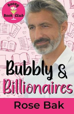Bubbly & Billionaires: A Midlife Instalove Romantic Comedy by Rose Bak 9798201875312