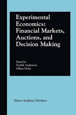 Experimental Economics: Financial Markets, Auctions, and Decision Making: Interviews and Contributions from the 20th Arne Ryde Symposium by Fredrik Andersson 9781461353034