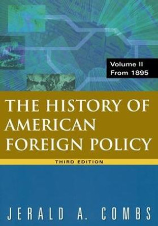 History of American Foreign Policy, Volume 2: From 1895: From 1895 by Jerald A. Combs