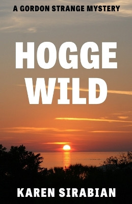 Hogge Wild: A Gordon Strange Mystery by Karen Sirabian 9798218005153