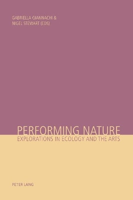 Performing Nature: Explorations in Ecology and the Arts by Gabriella Giannachi 9783039105571